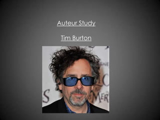 Auteur Study
Tim Burton

 