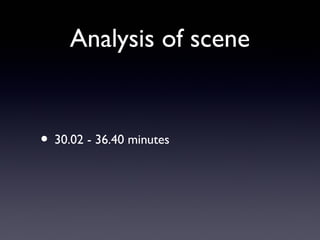 Analysis of scene


• 30.02 - 36.40 minutes
 