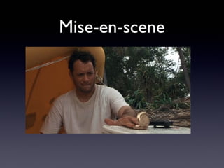 Mise-en-scene
 
