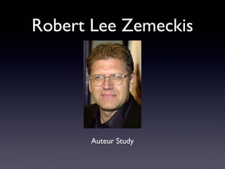 Robert Lee Zemeckis




      Auteur Study
 