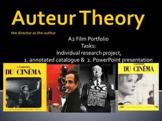 A2 Film Portfolio
Tasks:
Individual research project,
1. annotated catalogue & 2. PowerPoint presentation
 