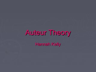 Auteur TheoryAuteur Theory
Hannah KellyHannah Kelly
 