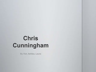 Chris Cunningham By Viet, Ashlea, Laura 