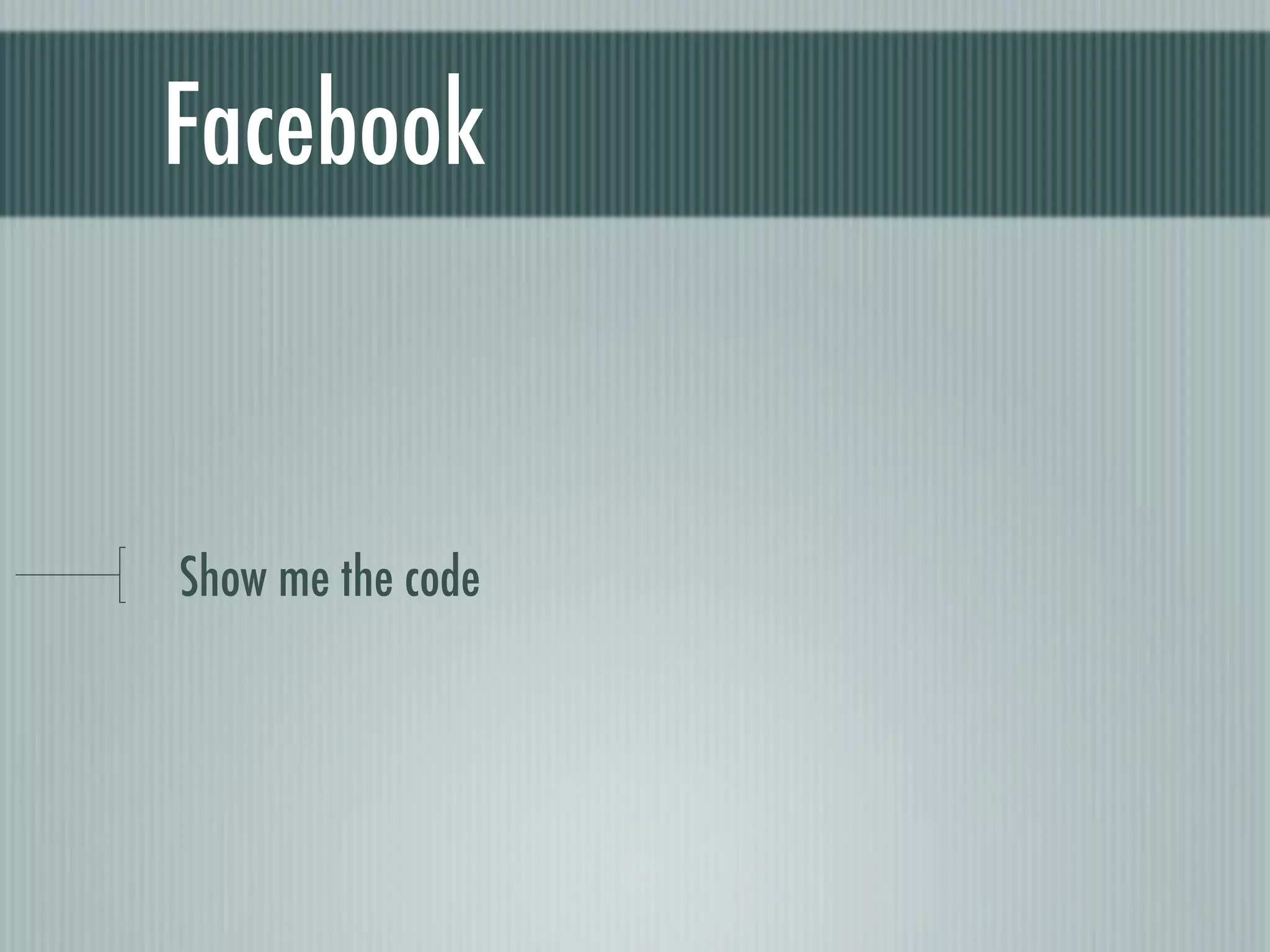 Facebook


Show me the code
 