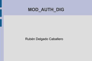 MOD_AUTH_DIG

Rubén Delgado Caballero

 