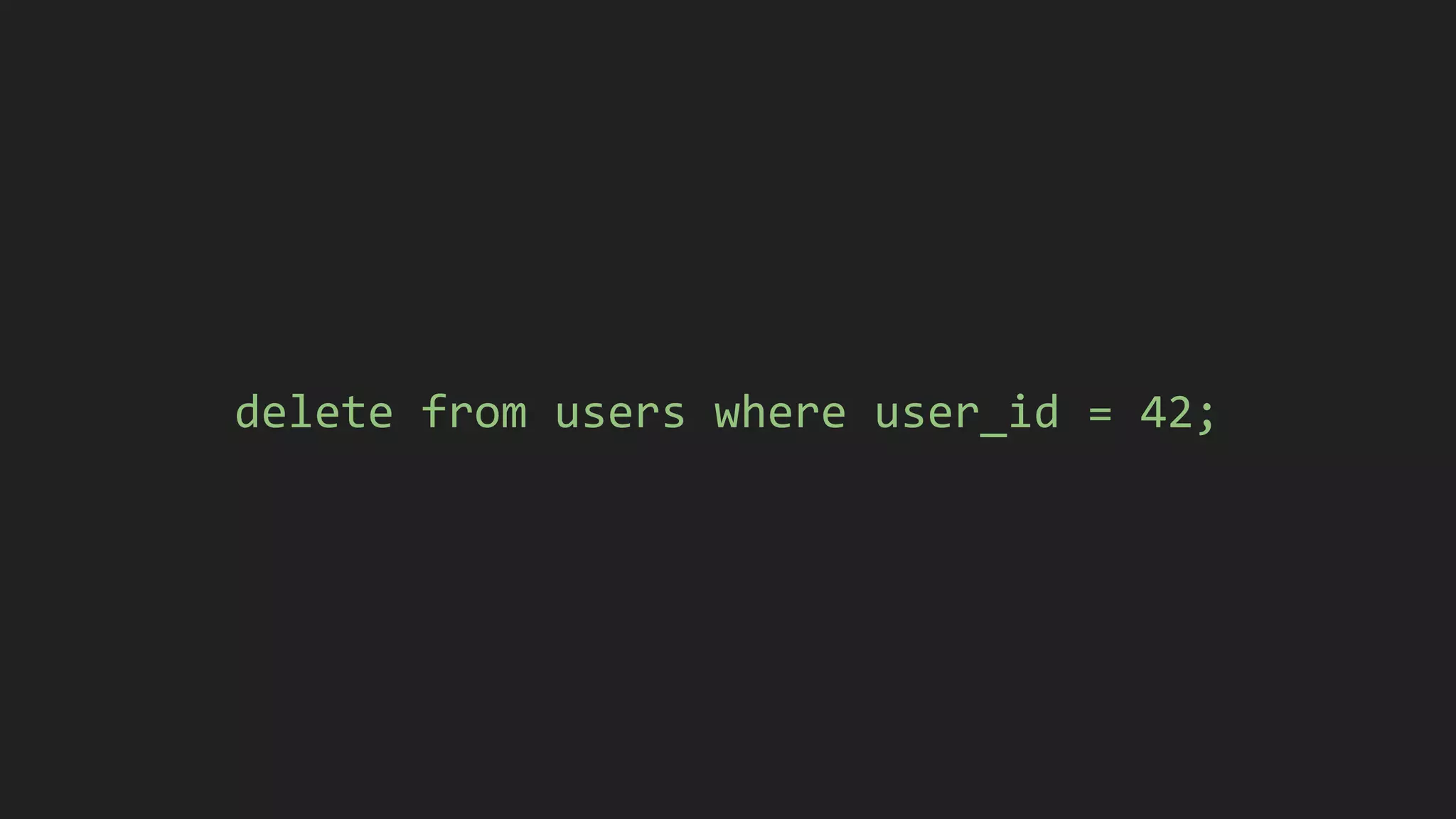 delete from users where user_id = 42;
 