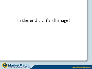 In the end … it’s all image! 