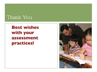 Thank You Best wishes  with your assessment practices! 