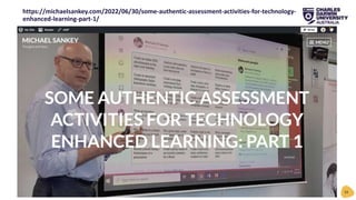 https://michaelsankey.com/2022/06/30/some-authentic-assessment-activities-for-technology-
enhanced-learning-part-1/
34
 