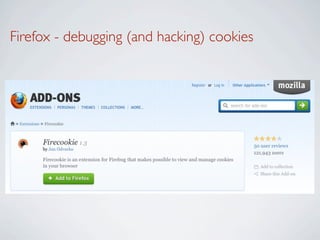 Firefox - debugging (and hacking) cookies
 