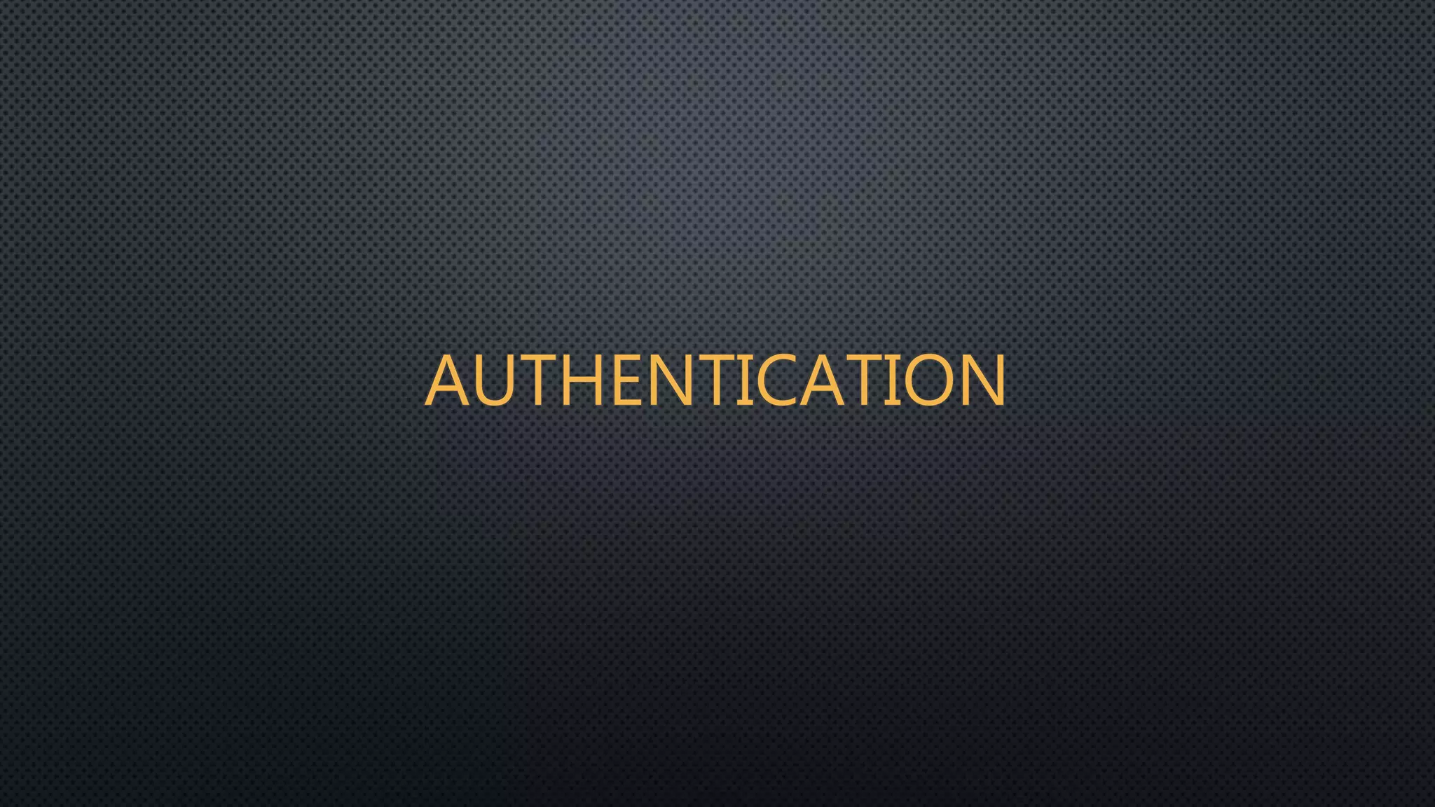 AUTHENTICATION
 