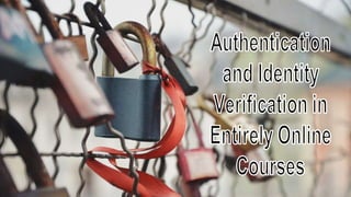 Authentication and Identity Verification in Online Courses