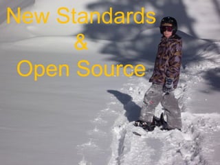 New Standards & Open Source 