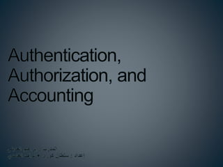 Authentication, authorization, and accounting Nawaf-Sultan