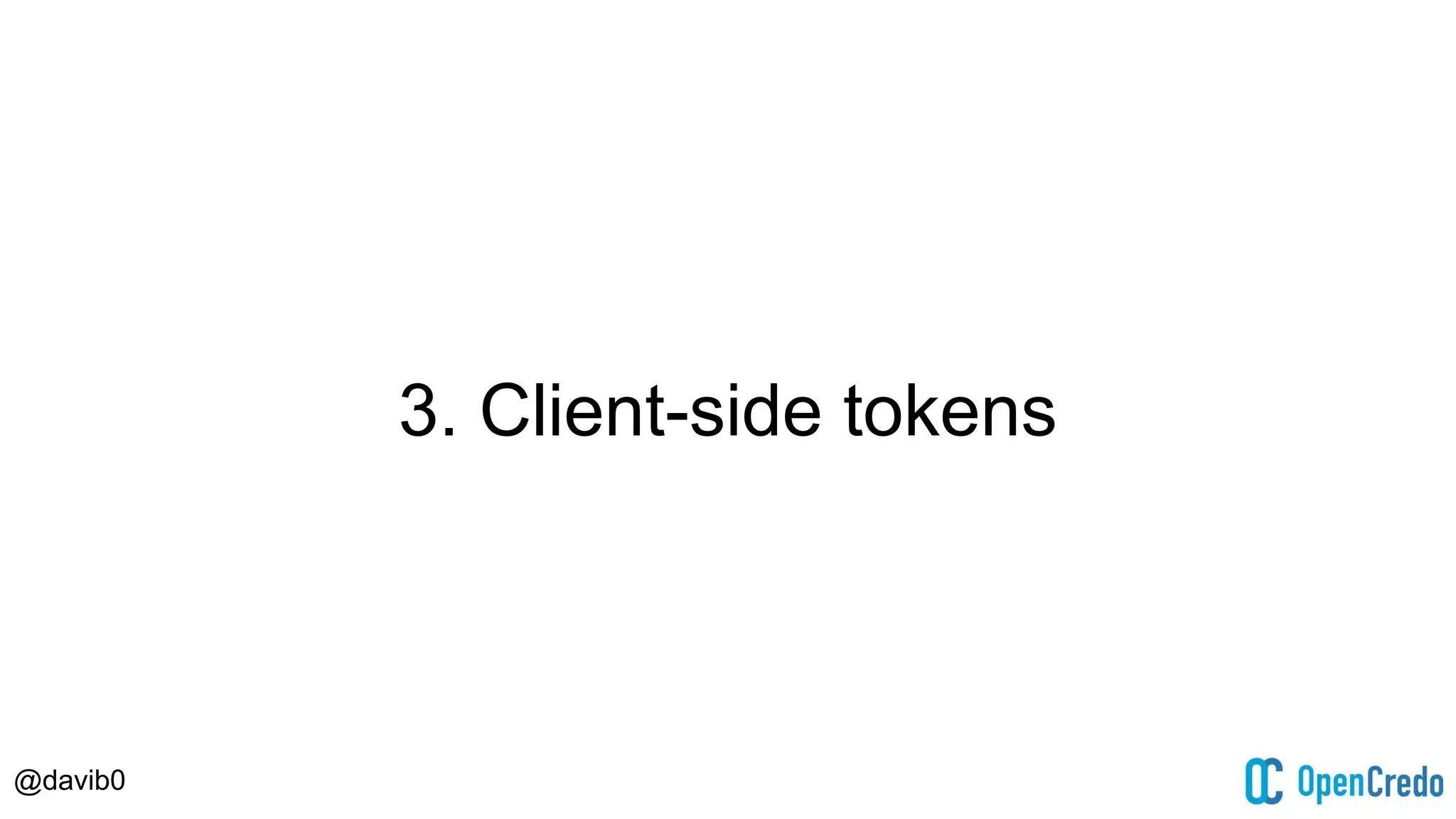@davib0
3. Client-side tokens
 