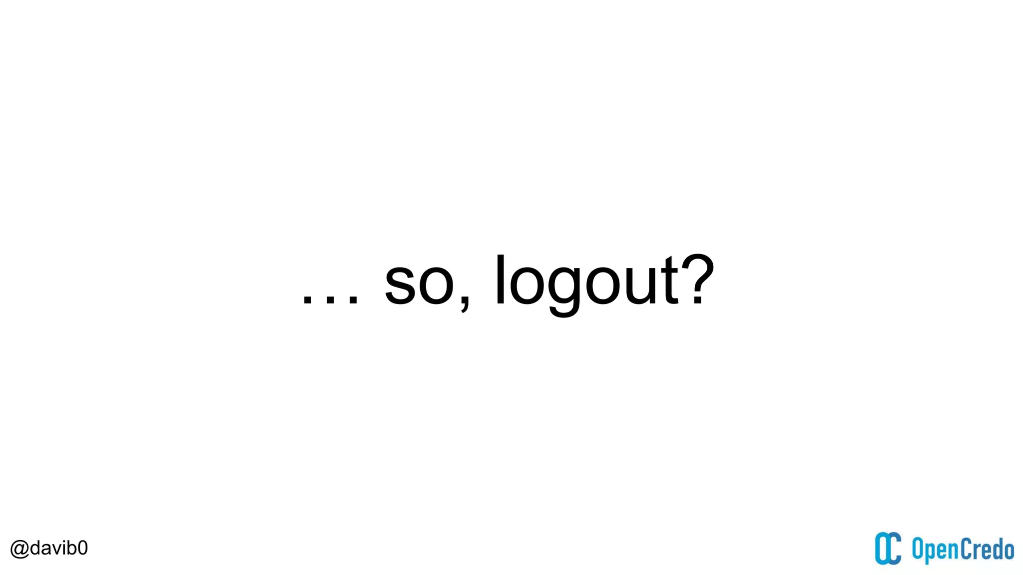 @davib0
… so, logout?
 