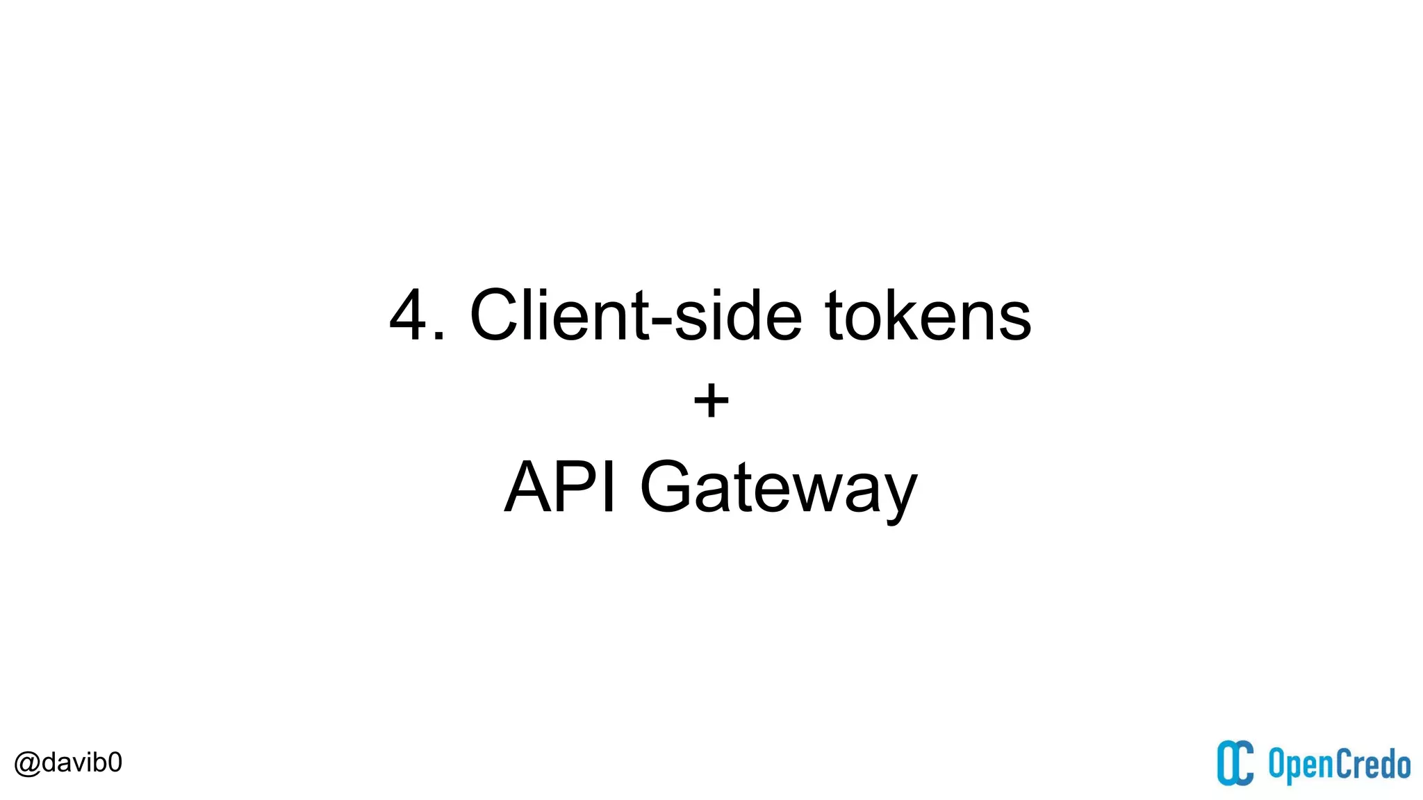 @davib0
4. Client-side tokens
+
API Gateway
 