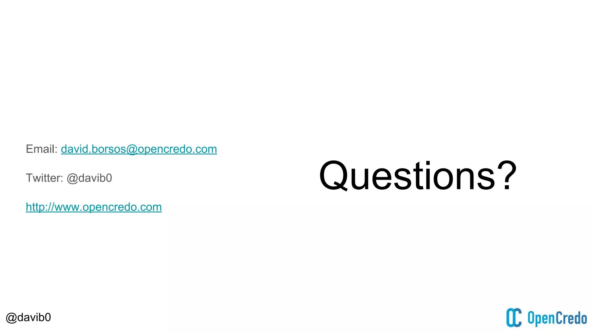 @davib0
Email: david.borsos@opencredo.com
Twitter: @davib0
http://www.opencredo.com
Questions?
 