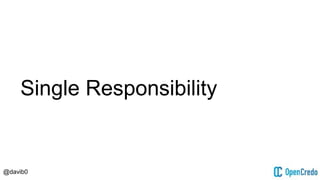 @davib0
Single Responsibility
 