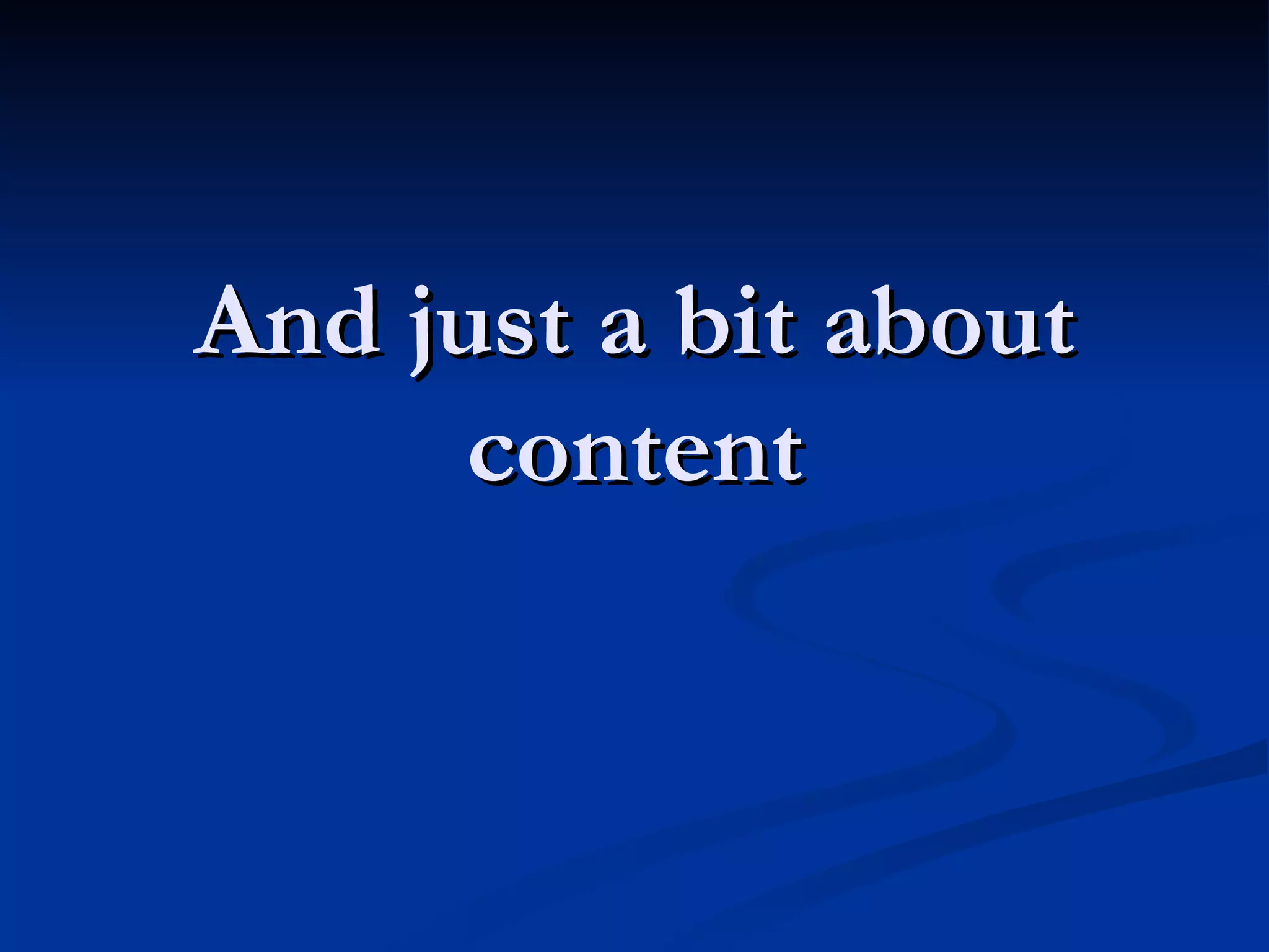 And just a bit about content 
