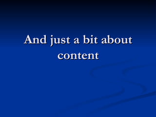And just a bit about content 