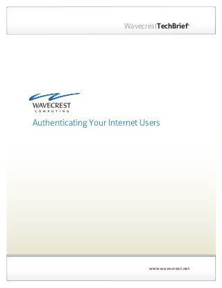 www.wavecrest.net
WavecrestTechBrief®
Authenticating Your Internet Users
 