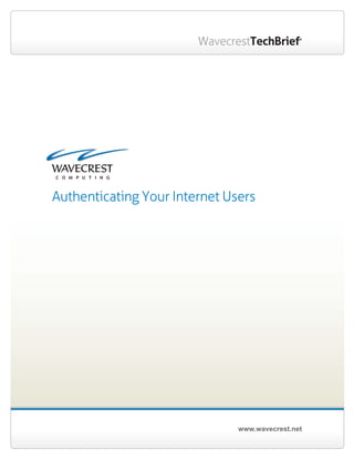 www.wavecrest.net
WavecrestTechBrief®
Authenticating Your Internet Users
 