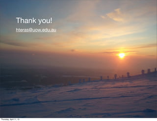 Thank you!
                  hteras@uow.edu.au




Thursday, April 11, 13
 