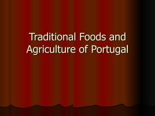 Traditional Foods and Agriculture of Portugal 