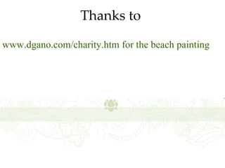 Thanks to

www.dgano.com/charity.htm for the beach painting




        www.AmAreWay.org
 