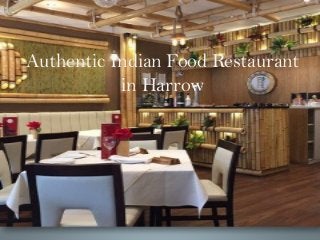 Authentic Indian Food Restaurant
in Harrow
 