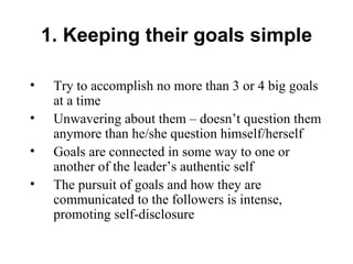 1. Keeping their goals simple <ul><li>Try to accomplish no more than 3 or 4 big goals at a time </li></ul><ul><li>Unwaveri...