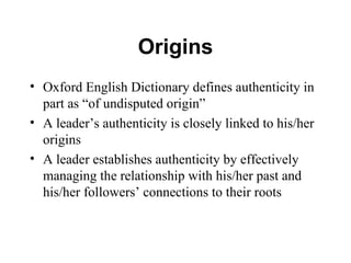 Origins <ul><li>Oxford English Dictionary defines authenticity in part as “of undisputed origin” </li></ul><ul><li>A leade...
