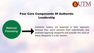 Five Characteristics Of Authentic Leadership
1. Self-Aware
Self-awareness can be enhanced by understanding your strengths ...