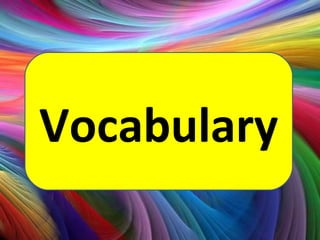 Vocabulary
 