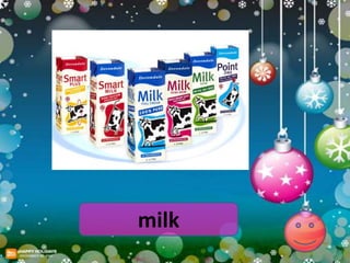milk
 