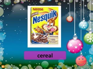 cereal
 