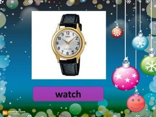 watch
 