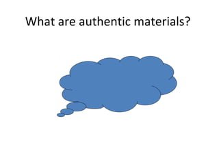 Authentic materials in the language classroom | PPT