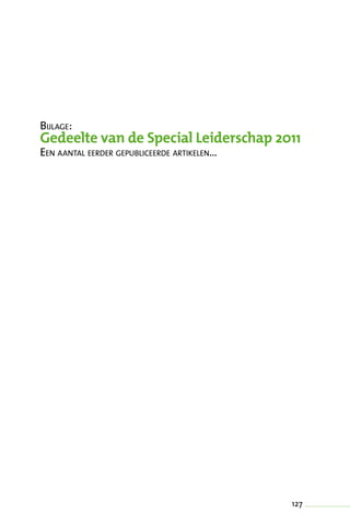 127
Bijlage:
Gedeelte van de Special Leiderschap 2011
Een aantal eerder gepubliceerde artikelen…
 