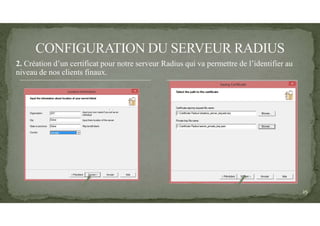 2. Création d’un certificat pour notre serveur Radius qui va permettre de l’identifier au
niveau de nos clients finaux.
25
 