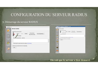 On voit que le serveur a bien démarré
7. Démarrage du serveur RADIUS
36
 