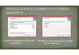 On laisse l’installation intégrale puis
on clique sur « Next »
On définit un mot de passe pour ClearBox
puis on clique sur « Next »
9
 