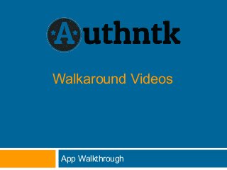 Walkaround Videos

App Walkthrough

 