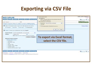 Exporting via CSV File To export via Excel format, select the CSV file. 