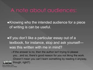 ●Knowing who the intended audience for a piece
of writing is can be useful.
●If you don’t like a particular essay out of a...