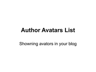 Author Avatars List Showning avators in your blog 