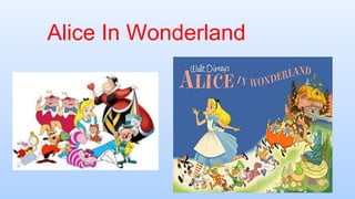 Alice In Wonderland
 