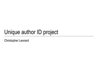 Unique author ID project Christopher Leonard 