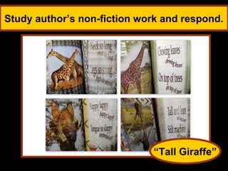 Study author’s non-fiction work and respond.




                             “Tall Giraffe”
 